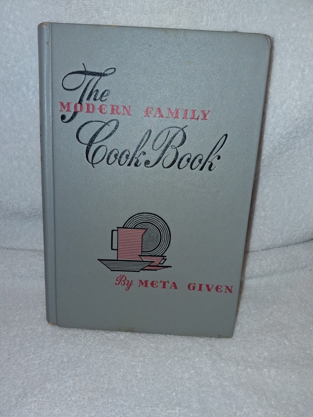The Modern Family Cookbook By Meta Given 1958